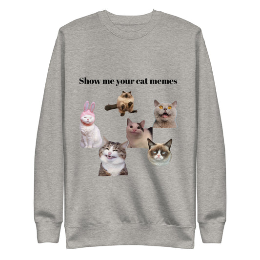 Show Me Your Cat Memes Unisex Sweatshirt