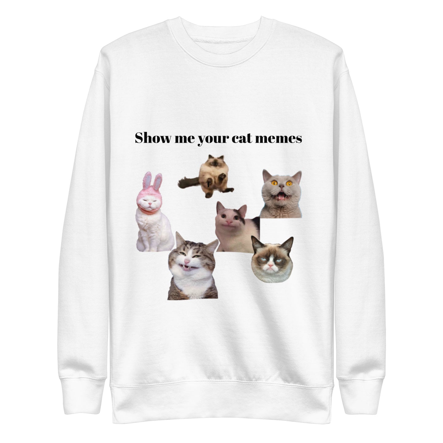 Show Me Your Cat Memes Unisex Sweatshirt